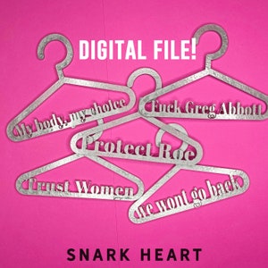 SOLO FILE DIGITALI: Pro Choice Hangers, Fuck Greg Abbott, svg for Glowforge, trust women, my body my choice, nasty woman, women's march