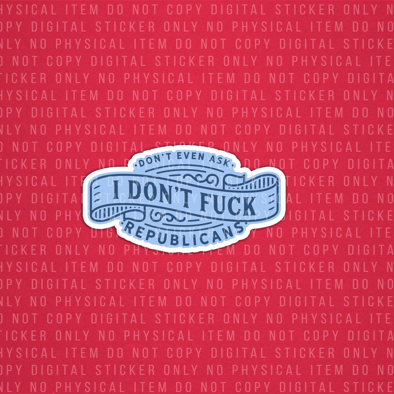 i don't fuck republicans, snark heart, funny sticker, sticker png for makers, diy sticker file for cricut, famous snarky sticker, political image 1