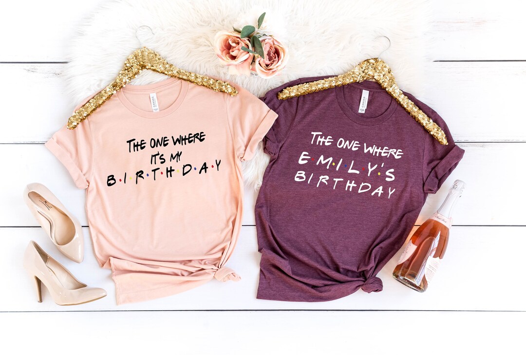 Friends Birthday Shirts the One Where It's My Birthday Etsy