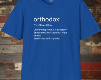 Orthodox Definition Shirt Christian Theology Gift Unisex T-Shirt for Bible Nerds and Seminary Students
