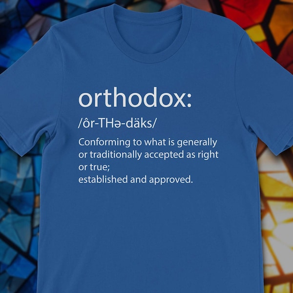 Orthodox Definition T-Shirt Christian Shirt Gift for Seminary Student Gift for Pastor Gift for Priest Eastern Orthodox Church