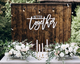 Better Together Sign, Better Together Wooden Sign, Better Together Wedding Sign, Better Together Wood Cut Out, Backdrop Wedding Sign