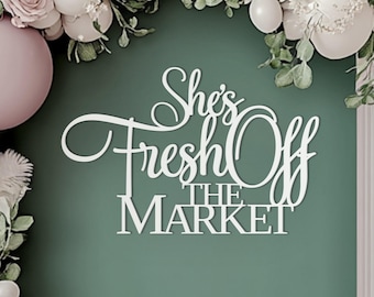 She&#39;s Fresh off the Market Sign for Bridal shower backdrop wall decorations, 3D Wooden Hen party photo booth centerpiece banner lettering