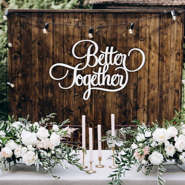 Better Together, Better Together Wedding Sign, Together Sign, Better Together Wooden Sign, Better Together Wood Cut Out, Wedding Backdrop