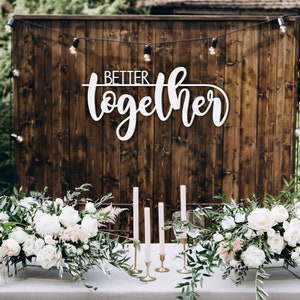 Better Together Wooden Sign, Better Together Sign, Better Together Wedding Sign, Better Together Backdrop Wedding Sign