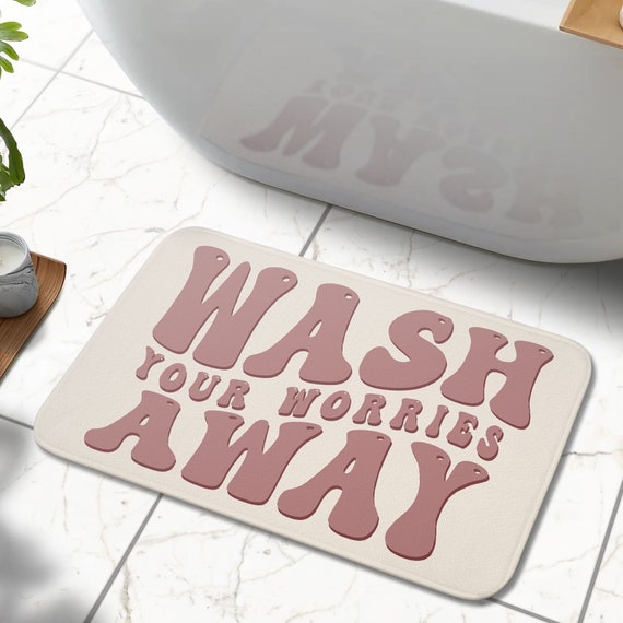 Funny Bath Mat Bathroom Mat Wash Your Worries Away Quote Cute Aesthetic Bath Rug Etsy
