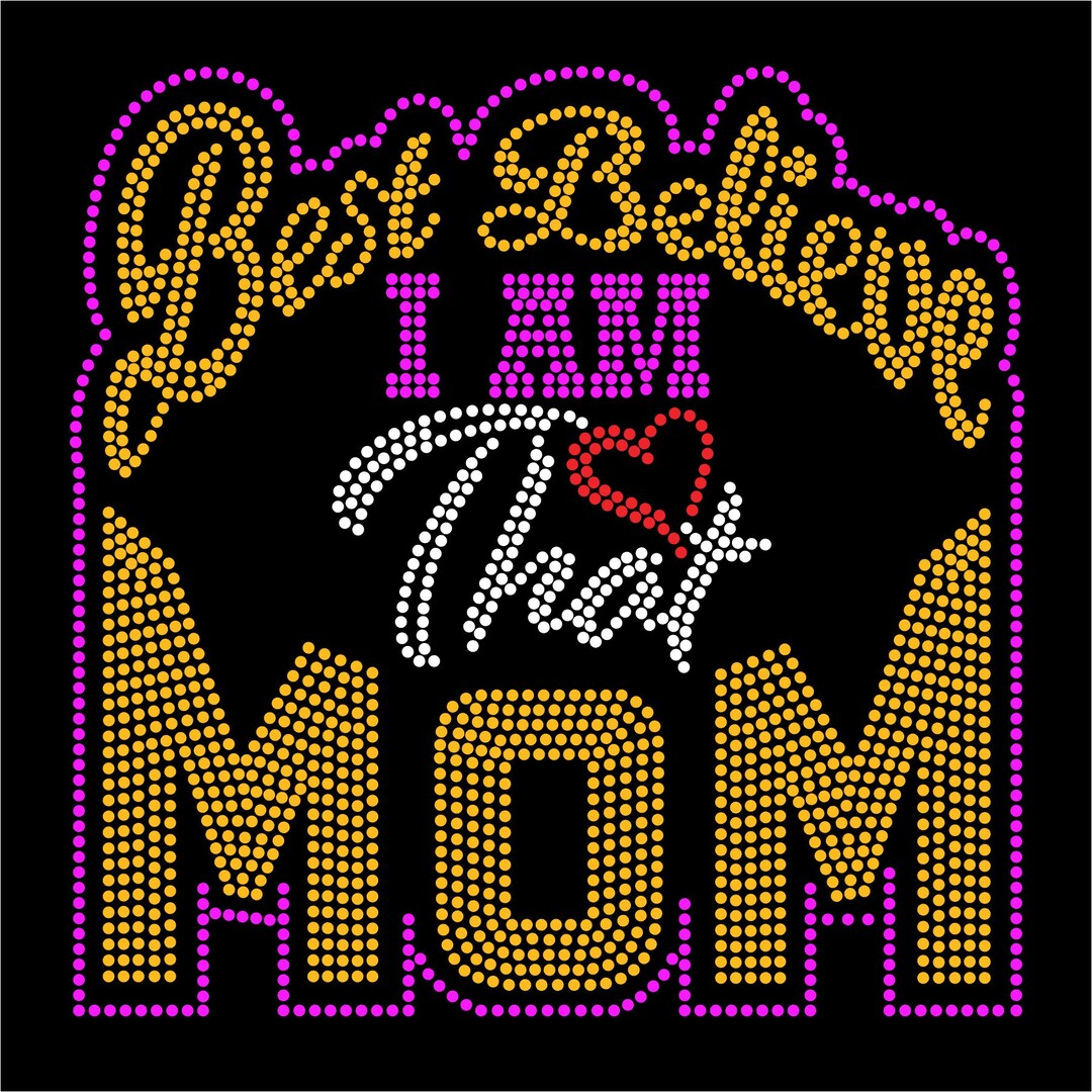 Best Believe I Am That Mom Ss10 Rhinestone Template Etsy