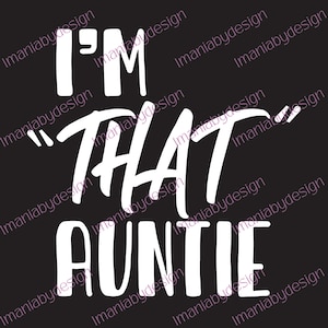 I&#39;m That Auntie (SVG/Ai/JPG/PNG)