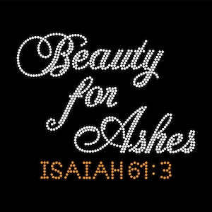 May include: Black background with the words "Beauty for Ashes" in white, dot-style lettering. Below, in orange dot-style lettering, is the text "ISAIAH 61:3". The design is simple and elegant.