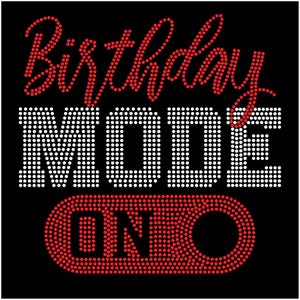 May include: Black graphic design with the words "Birthday MODE ON" in red and white. The word "Birthday" is in a cursive font, while "MODE" is in a block font. The "ON" is in a red button-like design.
