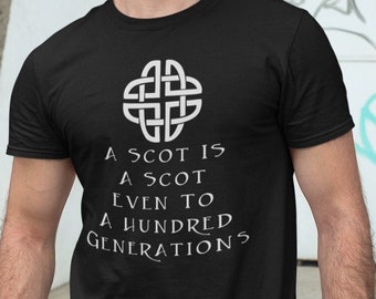 Scottish Heritage T Shirt, A Scot Is A Scot Even To A Hundred Generations Shirt, Scotland Patriotism Ancestry Unisex Tee