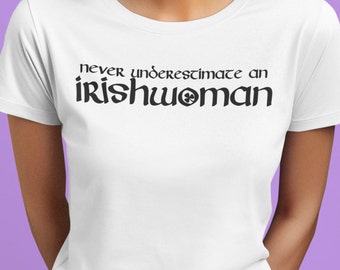 Irish Woman T Shirt, Lucky Clover Girls Ireland Tee, Gift for Irishwoman Celtic Top, Motivational Daily Inspiration Underestimate T-Shirt