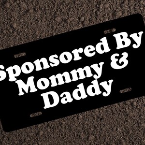 Sponsored by Mommy and Daddy License Plate - Custom Car Accessories