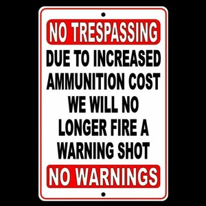 No Trespassing Due To Increased Ammo Cost No WARNING Shot Sign SecuritySWS001