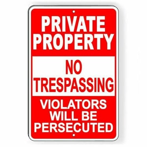 Private Property No Trespassing Violators Will Be Persecuted Metal Sign