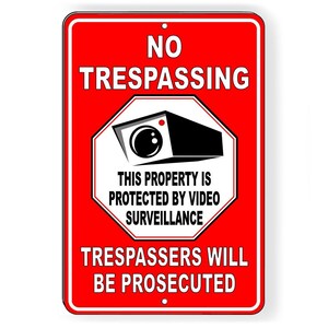 No Trespassing This Property Is Protected By Video Surveillance Trespassers Will Be Prosecuted Metal Sign