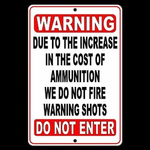 No Trespassing Due To Increase In Ammo Cost We Do Not WARNING Shot Sign