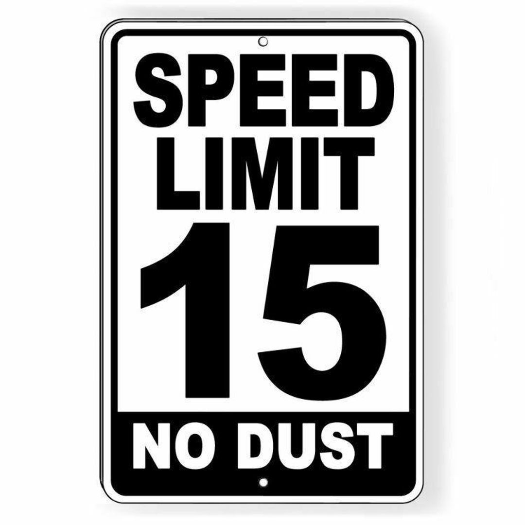 Speed Limit 15 No Dust Sign Metal MPH Slow WARNING Traffic Road Highway ...