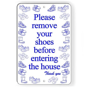 Please Remove Your Shoes Before Entering The House Metal Sign porch leave F029