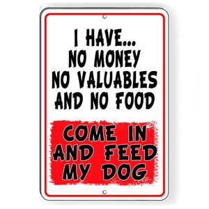 No tengo dinero, los objetos de valor, la comida entran y alimentan a mi perro