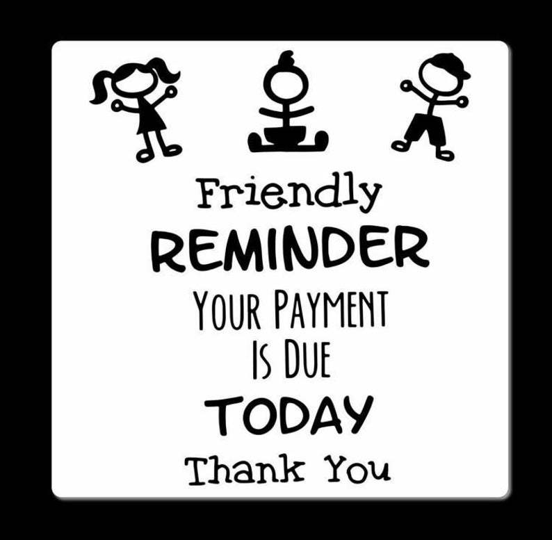 Friendly Reminder Your Payment is Due Today Childcare Nursery Sign Metal Etsy