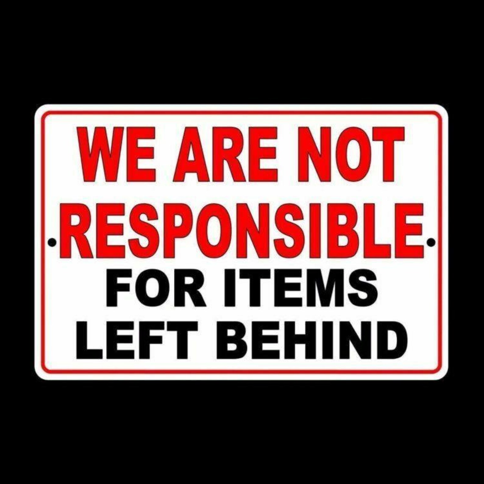 We Are Not Responsible for Items Left Behind Metal Sign Etsy