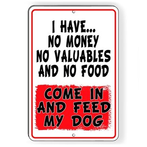 No tengo dinero, los objetos de valor, la comida entran y alimentan a mi perro