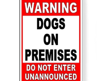 May include: Red and white warning sign with black text that reads "WARNING DOGS ON PREMISES DO NOT ENTER UNANNOUNCED".