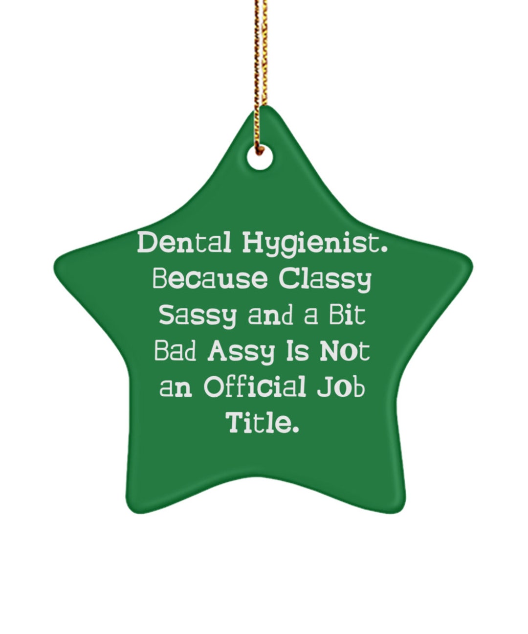 Sarcastic Dental Hygienist Gifts, Dental Hygienist. Because Classy