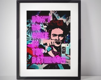 Don't Do Coke In The Bathroom Print, Neon Wall Art, Frida Khalo Graffiti Print, Girly Aesthetic Bathroom Wall Art Print Neon Home Gifts