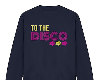 May include: Navy blue sweatshirt with the text "TO THE DISCO" in yellow and pink letters. Three yellow arrows point to the right.