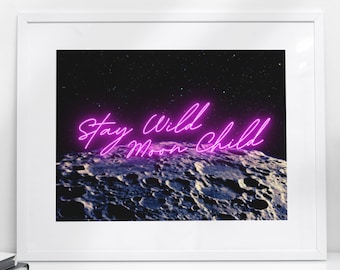 Stay Wild Moon Child Neon Wall Art Print, Neon Effect Art Print, Neon Print Poster, Bedroom Art, Wall Art Decor, Quote Posters, Ideal Gift