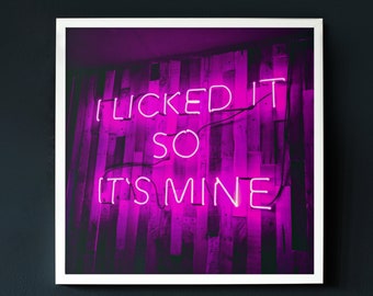 I Licked It So It's Mine Neon Wall Art, Neon Effect Art Print, Pink Neon Print Poster, Neon Effect Wall Art Print, Funny Bold Home Decor