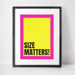 Size Matters! Fun Bold Statement Prints, Sarcastic Quirky Poster Print, Cool Girl Art, Modern Gallery Wall, A2, A3, A4, New Home Decor image 2
