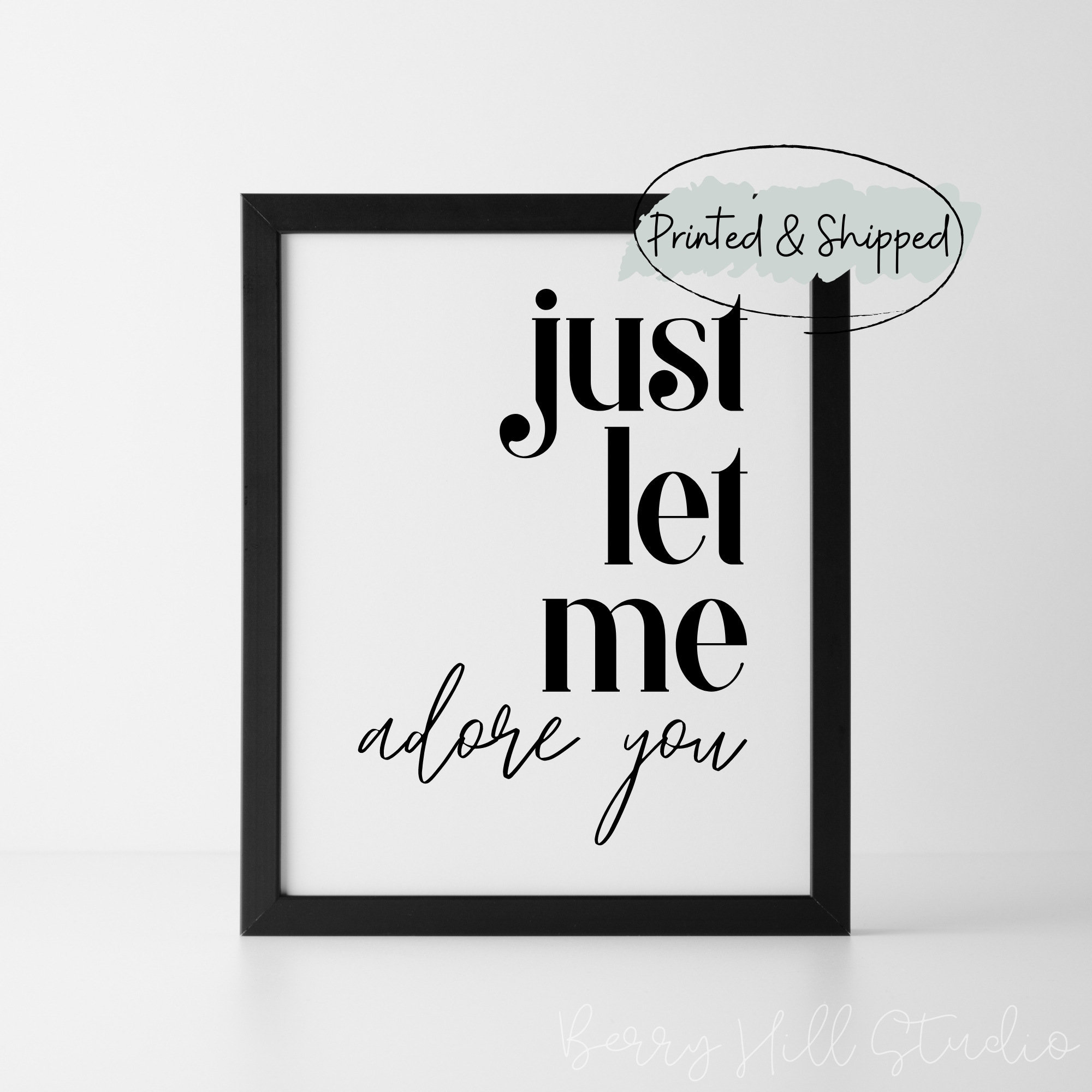 Just Let Me Adore You Print, Minimalist Wall Art, Typography Wall