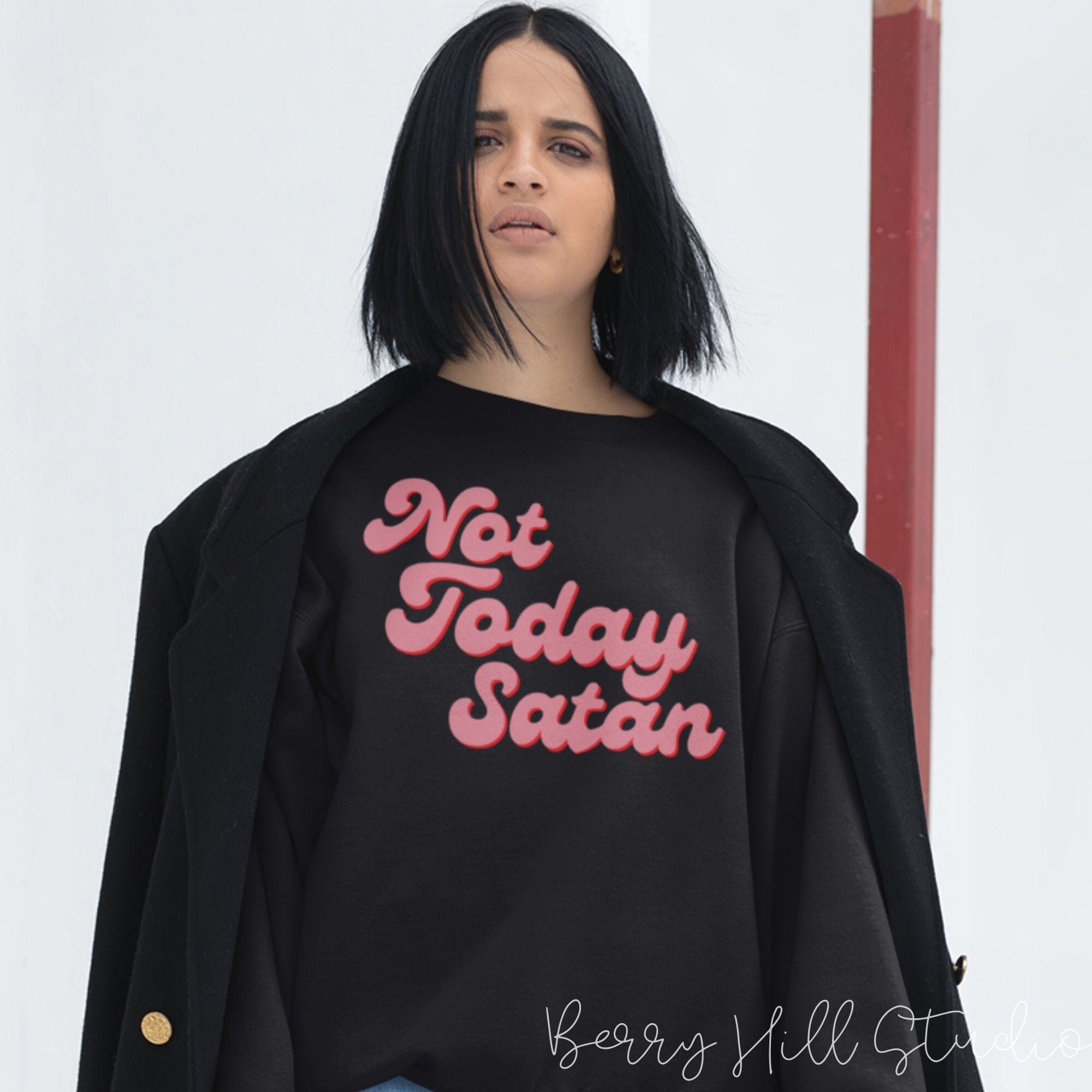 Not today satan sweatshirt hotsell