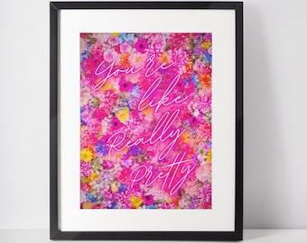 You're Like Really Pretty Neon Wall Art Print, Neon Art Print, Customised Neon Prints, Neon Print Poster, Neon Wall Art Print, Home Gifts