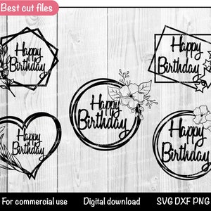 May include: Five black and white digital cut files for a happy birthday. The designs include a heart, a circle, a square, and two different floral designs. The text "Happy Birthday" is included in each design.