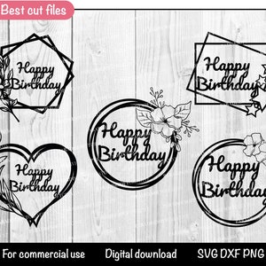 May include: Four black and white digital cut files for a happy birthday. The designs include a heart, a circle, a square, and a geometric shape. Each design features the text "Happy Birthday" and floral elements.