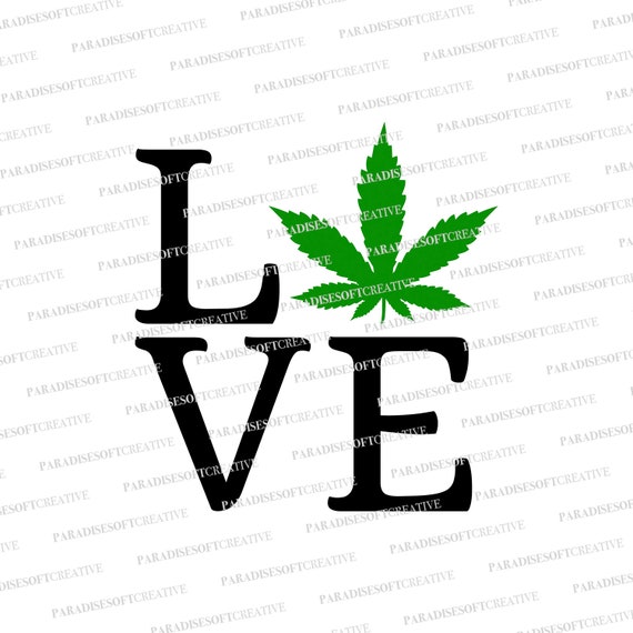 Weed Love Svg Cannabis Love Svg Marijuana Love Svg 420 Svg Etsy
