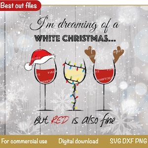 Sogno un bianco Natale ma va bene anche il rosso SVG, vino rosso per Natale, bicchieri da vino di Natale SVG, calici DXF, Cricut Vector