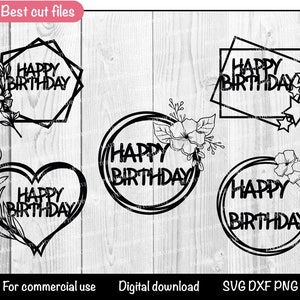 May include: Five different black and white digital cut files for a happy birthday. The designs include a heart, a circle, a square, and two geometric shapes. Each design includes the text "Happy Birthday".