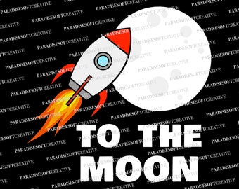 To The Moon svg, Rocket svg, Space Rocket Launch SVG,  Rocketship SVG, Spaceship SVG, Vector, Cut File, Digital File