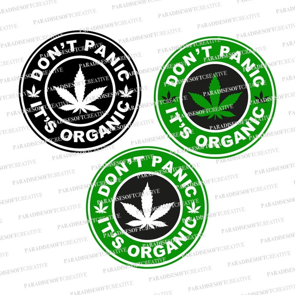 Don't panic it's organic svg, Marijuana svg, Cannabis leaf svg, Weed Quotes svg, Pot weed svg, Cannabis svg,