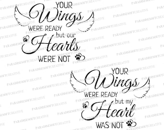 Your wings were ready but our Hearts Were not SVG, Our hearts were not svg, Your Wings were Ready svg, Memorial SVG, Pet memorial svg