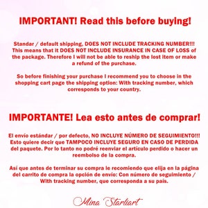 May include: IMPORTANT! Read this before buying! Standard / default shipping, DOES NOT INCLUDE TRACKING NUMBER!!! This means that it DOES NOT INCLUDE INSURANCE IN CASE OF LOSS of the package. Therefore I will not be able to reship the lost item or make a refund of the purchase. So before finishing your purchase I recommend you to choose in the shopping cart page the shipping option: With tracking number, which corresponds to your country. IMPORTANTE! Lea esto antes de comprar! El env&iacute;o est&aacute;ndar / por defecto, NO INCLUYE N&Uacute;MERO DE SEGUIMIENTO!!! Esto quiere decir que TAMPOCO INCLUYE SEGURO EN CASO DE PERDIDA del paquete. Por lo tanto no podr&eacute; reenviar el art&iacute;culo perdido o hacer un reembolso de la compra. As&iacute; que antes de terminar su compra le recomiendo que elija en la p&aacute;gina del carrito de compra la opci&oacute;n de env&iacute;o: Con n&uacute;mero de seguimiento / With tracking number, que corresponda a su pa&iacute;s. Mina Starliart