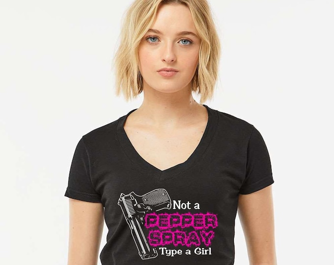 Not a Pepper Spray Type a Girl - Woman's V-neck T-shirt