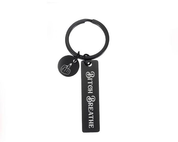 Breathe Bitch keychain