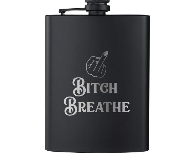 Bitch Breathe Flask