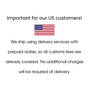 May include: White background with text: "Important for our US customers!" and a US flag. The text continues: "We ship using delivery services with prepaid duties, so all customs fees are already covered. No additional charges will be required at delivery."